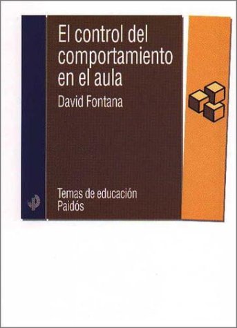 El control del comportamiento en el aula / the Control of Classroom Behavior (Spanish Edition) (9788449309052) by Fontana, David