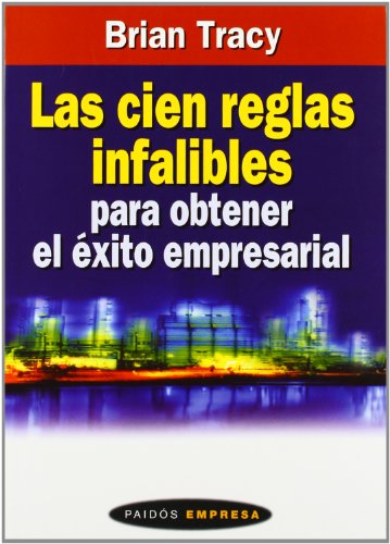 Stock image for LAS CIEN REGLAS INFALIBLES PARA OBTENER EL EXITO EMPRESARIAL for sale by Zilis Select Books