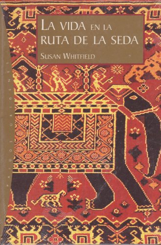 La vida en la ruta de la seda (Spanish Edition) (9788449309618) by Whitfield, Susan