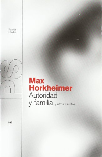 Autoridad y familia y otros escritos: y otros escritos (Spanish Edition) (9788449310058) by Horkheimer, Max