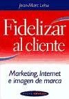 9788449311024: Fidelizar al cliente / Customer Loyalty: Marketing, Internet E Imagen De Marca (Spanish Edition)