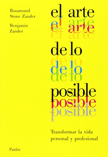 El arte de lo posible: Transformar la vida personal y profesional (Spanish Edition) (9788449311123) by Stone, Rosamund; Zander, Benjamin