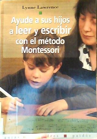 9788449311413: Ayude a sus hijos a leer y escribir con el metodo montessori (Guias Para Padres)