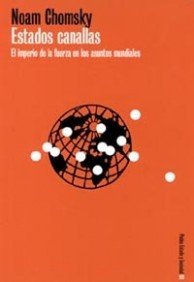 Estados canallas: El imperio de la fuerza en los asuntos mundiales (Estado y Sociedad)