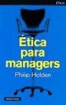 Etica para managers / Ethics for Managers (Spanish Edition) (9788449311581) by Holden, Philip