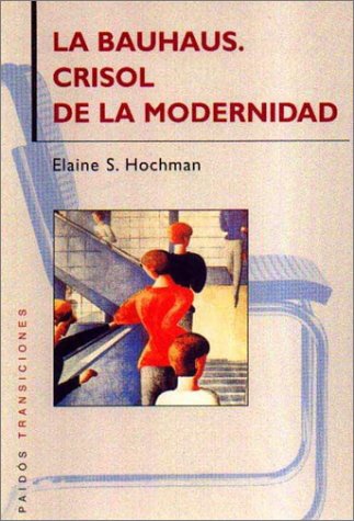 Beispielbild fr La Bauhaus / The Bauhaus: Crisol De La Modernidad / Crucible of Modernity (Spanish Edition) zum Verkauf von Iridium_Books