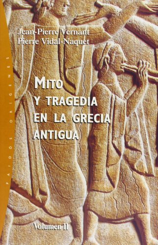 Mito y tragedia en la Grecia antigua. Vol. 2 (Origenes/ Origins) (Spanish Edition) (9788449312465) by Vernant, Jean-Pierre; Vidal-Naquet, Pierre