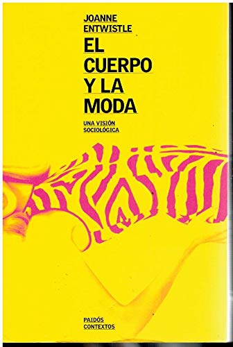 Stock image for El cuerpo y la moda / The Fashioned Body: Una Vision Sociologica / Fashion, Dress and Modern Social Theory (Contextos / Context) (Spanish Edition) for sale by Iridium_Books