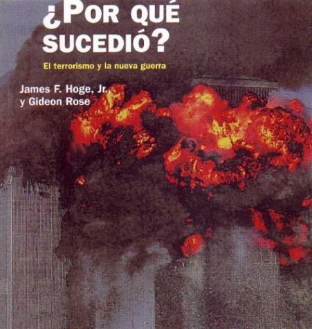 Por que sucedio / That Happened: El Terrorismo Y LA Nueva Guerra (Spanish Edition) (9788449312663) by Hoge, James F., Jr.; Rose, Gideon