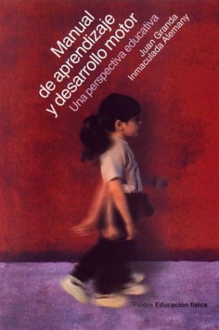 9788449312748: Manual de aprendizaje y desarrollo motor/ Learning and Motor Skills Development Guide: Una perspectiva educativa/ An Educational Perspective (Educacion Fisica/ Physical Education)