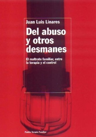 Beispielbild fr Del abuso y otros desmanes: El maltrato familiar, entre la terapia y el control (Spanish Edition) zum Verkauf von ThriftBooks-Atlanta