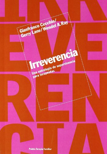 Irreverencia: Una estrategia de supervivencia para terapeutas (Spanish Edition) (9788449313042) by Cecchin, Gianfranco