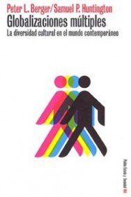 Globalizaciones mÃºltiples: La diversidad cultural en el mundo contemporÃ¡neo (Estado y sociedad/ State and Society) (Spanish Edition) (9788449313226) by Berger, Peter L.; Huntington, Samuel P.