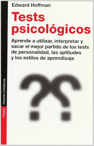 Tests psicolÃ³gicos: Aprende a utilizar, interpretar y sacar partido de los tests de personalidad (Saberes Cotidianos / Daily Wisdoms) (Spanish Edition) (9788449313271) by Hoffman, Edward