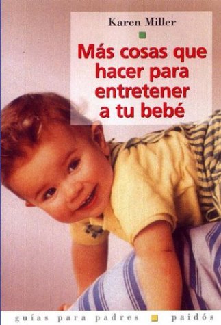 Stock image for Mas cosas que hacer para entretener a tu bebe / More Things to Do to Entertain Your Baby (Spanish Edition) for sale by Green Street Books