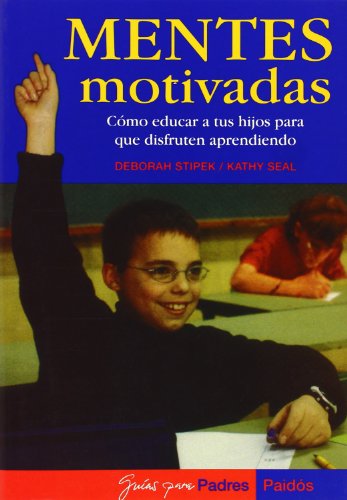 Stock image for Mentes Motivadas : Como Educar A Tus Hijos para Que Disfruten Aprendiendo for sale by Better World Books