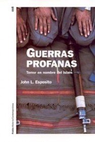 Guerras profanas: Terror en nombre del Islam (Historia Contemporanea / Contemporary History) (Spanish Edition) (9788449313769) by Esposito, John L.