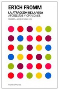9788449313783: La atraccin de la vida: Aforismos y opiniones. Seleccin a cargo de Rainer Funk (Spanish Edition)