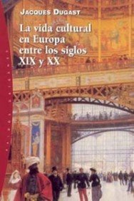 Beispielbild fr LA VIDA CULTURAL EN EUROPA ENTRE LOS SIGLOS XIX Y XX zum Verkauf von CORRAL DE LIBROS