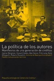 La política de los autores. Manifiestos de una generación de cinéfilos . - Baecque, Antoine de (Comp.)