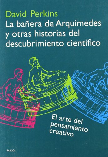 9788449314636: La baera de Arqumedes y otras historias del descubrimiento cientfico: El arte del pensamiento creativo (Spanish Edition)