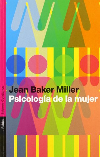 PsicologÃ­a de la mujer (Saberes Cotidianos/ Everyday Knowledge) (Spanish Edition) (9788449314698) by Miller, Jean Baker