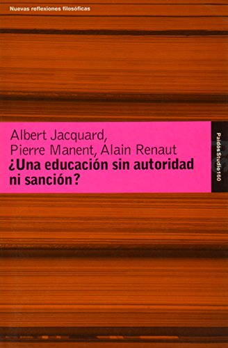 Una educacion sin autoridad ni sancion?/ And Education without Authority and Sanction (Spanish Edition) (9788449315237) by Jacquard, A.; Manent, P.; Renaut, A.