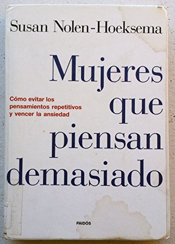 9788449315459: Mujeres que piensan demasiado: Cmo evitar los pensamientos repetitivos y vencer la ansiedad: 1 (Divulgacin)