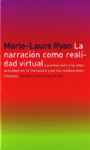 Stock image for La narracin como realidad virtual: La inmersin y la interactividad en la literatura y en los medios electrnicos (Comunicacion/ Comunication) (Spanish Edition) for sale by PAPER CAVALIER UK