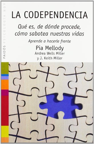 La codependencia: QuÃ© es, dÃ³nde procede, cÃ³mo sabotea nuestras vidas. Aprende a hacerle frente (Spanish Edition) (9788449315947) by Mellody, Pia