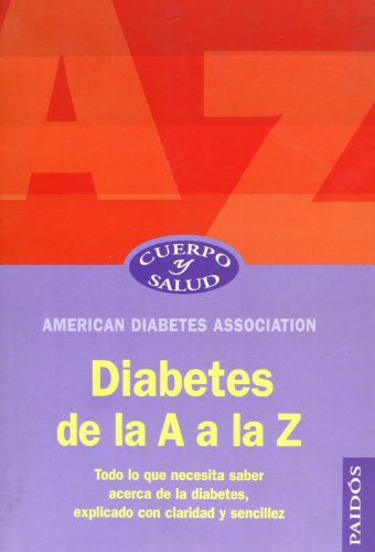 Beispielbild fr Diabetes de la A A la Z : Todo lo Que Necesita Saber Acerca de las Diabetes, Explicado con Claridad y Sencillez zum Verkauf von Better World Books