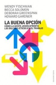 La buena opciÃ³n: CÃ³mo la gente joven afronta los dilemas Ã©ticos en el trabajo (Paidos Contextos / Paidos Contexts) (Spanish Edition) (9788449316227) by Fischman, Wendy