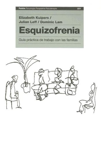 Esquizofrenia/ Family Work for Schizophrenia: Guia practica de trabajo con las familias (Spanish Edition) (9788449316296) by Kuipers, Elizabeth; Leff, Julian; Lam, Dominic