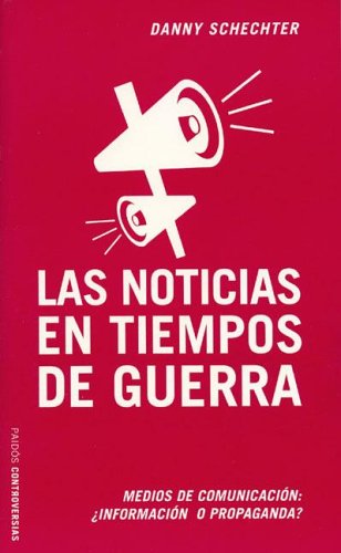 Las noticias en tiempos de guerra / The News in Wartime (Spanish Edition) (9788449316395) by Schechter, Danny