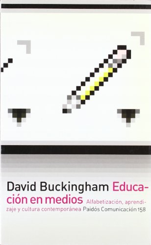 EducaciÃ³n en medios: AlfabetizaciÃ³n, aprendizaje y cultura contemporÃ¡nea (Spanish Edition) (9788449316616) by Buckingham, David
