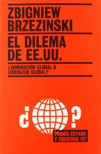 9788449316906: El dilema de EE.UU./ The Choice: Dominacion global o liderazgo global?/ Global Domination or Global Leadership: 1