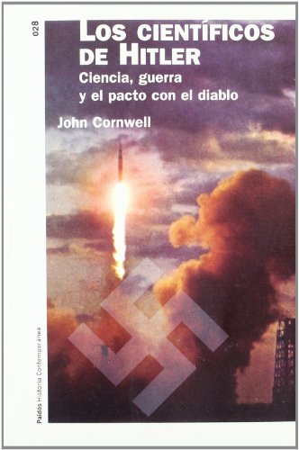 9788449316920: Los cientficos de Hitler: Ciencia, guerra y el pacto con el diablo (Paidos Historia Contemporanea) (Spanish Edition)