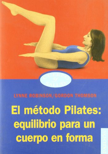 Stock image for EL MTODO PILATES: EQUILIBRIO PARA UN CUERPO EN FORMA for sale by Zilis Select Books