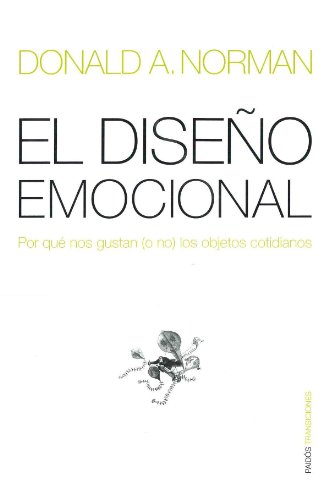 Imagen de archivo de El diseno emocional/ Emotional Design: Por que nos gustan o no los objetos cotidianos / Why we Love (or Hate) Everyday Things (Paidos Transiciones) (Spanish Edition) a la venta por Iridium_Books