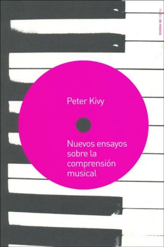 Nuevos Ensayos Sobre La Compresion Musical/new Essays on the Comprehension of Music (Spanish Edition) (9788449317422) by Kivy, Peter