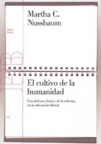 El cultivo de la humanidad: Una defensa clÃ¡sica de la reforma de la educaciÃ³n liberal (Paidos Basica / Basic Paidos) (Spanish Edition) (9788449317705) by Nussbaum, Martha C.