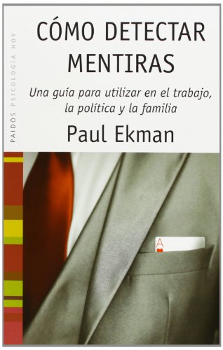 CÃ³mo detectar mentiras: Una guÃ­a para utilizar en el trabajo, la polÃ­tica y la familia (Saberes Cotidianos / Daily Knowledge) (Spanish Edition) (9788449318009) by Ekman, Paul