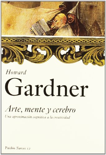 Arte, mente y cerebro: Una aproximaciÃ³n cognitiva a la creatividad (Spanish Edition) (9788449318108) by Gardner, Howard