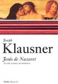 JesÃºs de Nazaret: Su vida, su Ã©poca, sus enseÃ±anzas (Surcos) (Spanish Edition) (9788449318344) by Klausner, Joseph