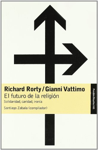 Stock image for El futuro de la religi n: Solidaridad, caridad, irona (Paidos Studio / Paidos Study) (Spanish Edition) for sale by ThriftBooks-Dallas