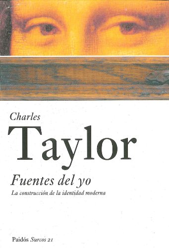 Fuentes del Yo / Sources of the Self: La construccion de la identidad moderna. - Taylor, Charles