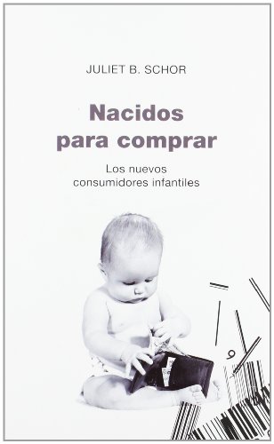 9788449318757: Nacidos para comprar: Los nuevos consumidores infantiles (Paidos Controversias) (Spanish Edition)