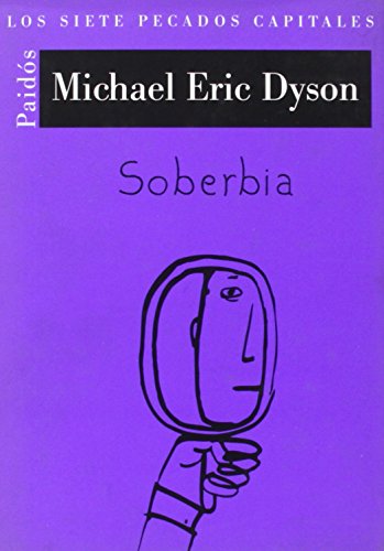 Soberbia/ Pride: Los siete pecados capitales/ The Seven Capital Sins (Spanish Edition) (9788449318825) by Dyson, Michael Eric