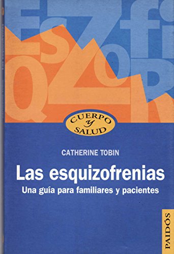 Stock image for Las esquizofrenias: Una gua para familiares y pacientes (Cuerpo y Salud / Body and Health) (Spanish Edition) for sale by ThriftBooks-Atlanta