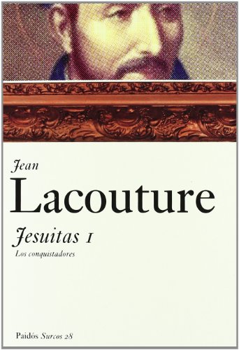 Jesuitas, vol. 1: Los conquistadores (Surcos) (Spanish Edition) - Lacouture, Jean